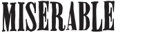 miserable