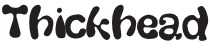 thickhead